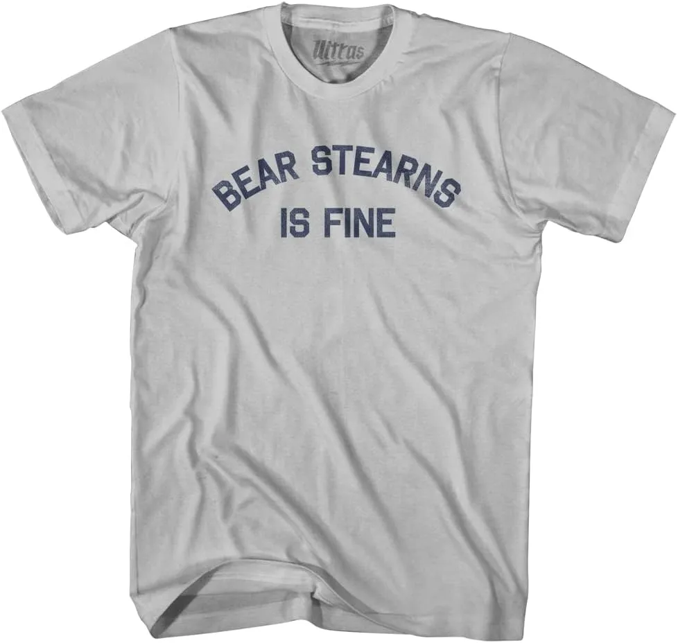 Bear Stearns is Fine Adult Cotton T-Shirt