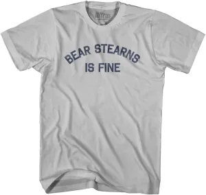 Bear Stearns is Fine Adult Cotton T-Shirt