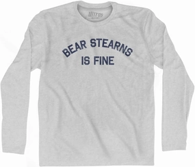 Bear Stearns is Fine Adult Cotton Long Sleeve T-Shirt