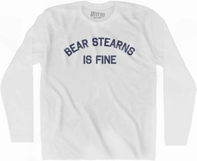 Bear Stearns is Fine Adult Cotton Long Sleeve T-Shirt