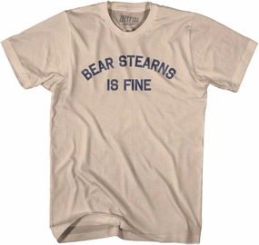 Bear Stearns is Fine Adult Cotton T-Shirt