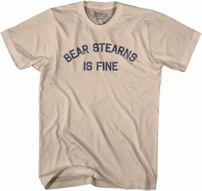 Bear Stearns is Fine Adult Cotton T-Shirt