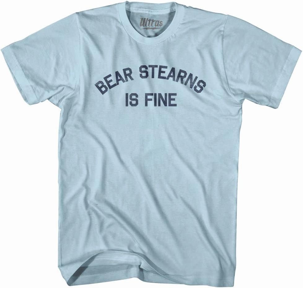 Bear Stearns is Fine Adult Cotton T-Shirt