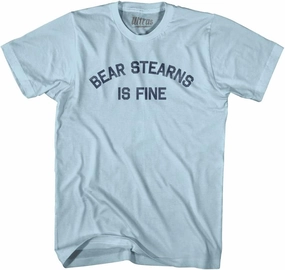 Bear Stearns is Fine Adult Cotton T-Shirt