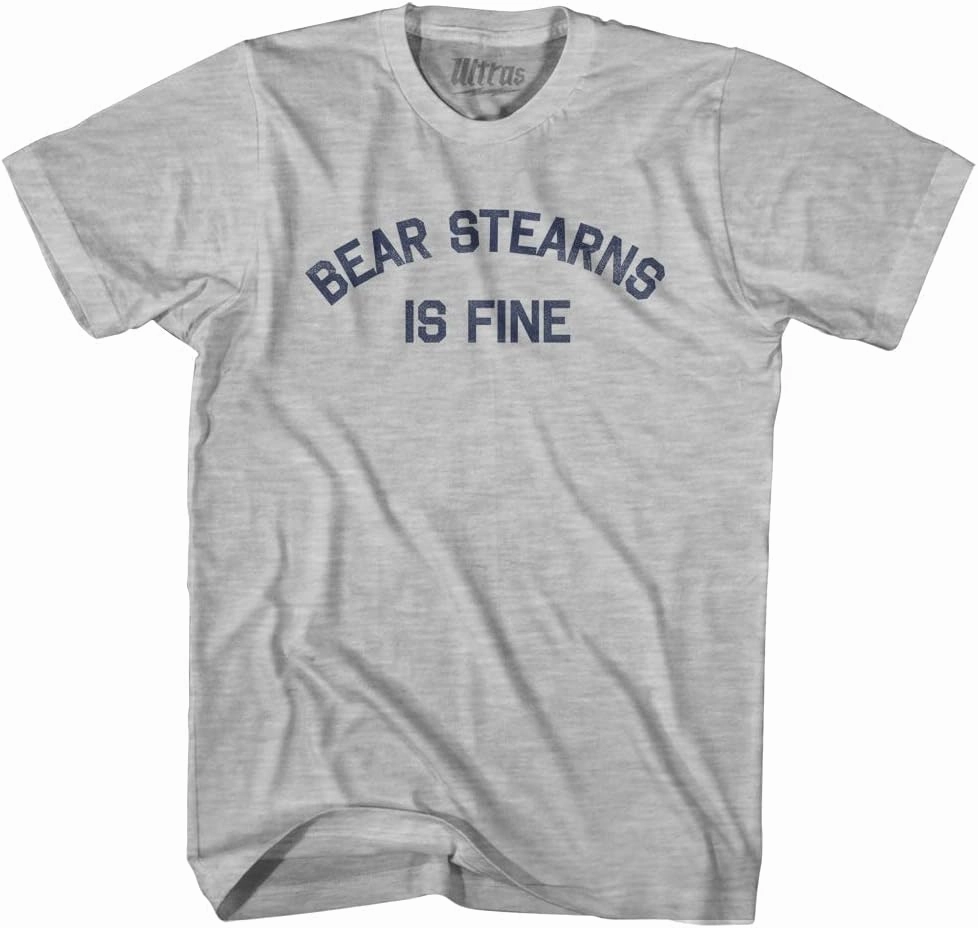 Bear Stearns is Fine Adult Cotton T-Shirt
