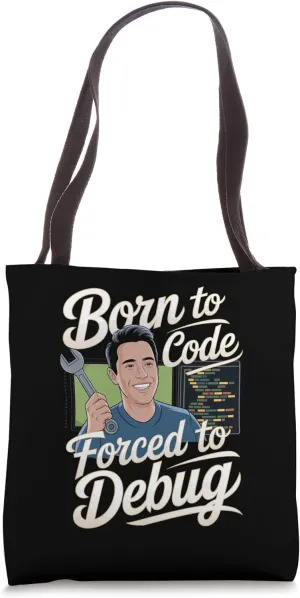 Game Developer: Born to Code, Forced to Debug Tote Bag