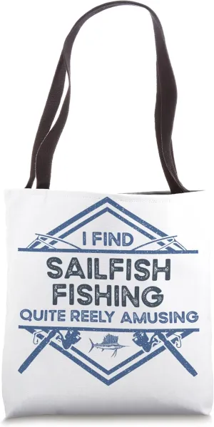 I Find Quite Reely Amusing - Fisherman Sailfish Fishing Tote Bag