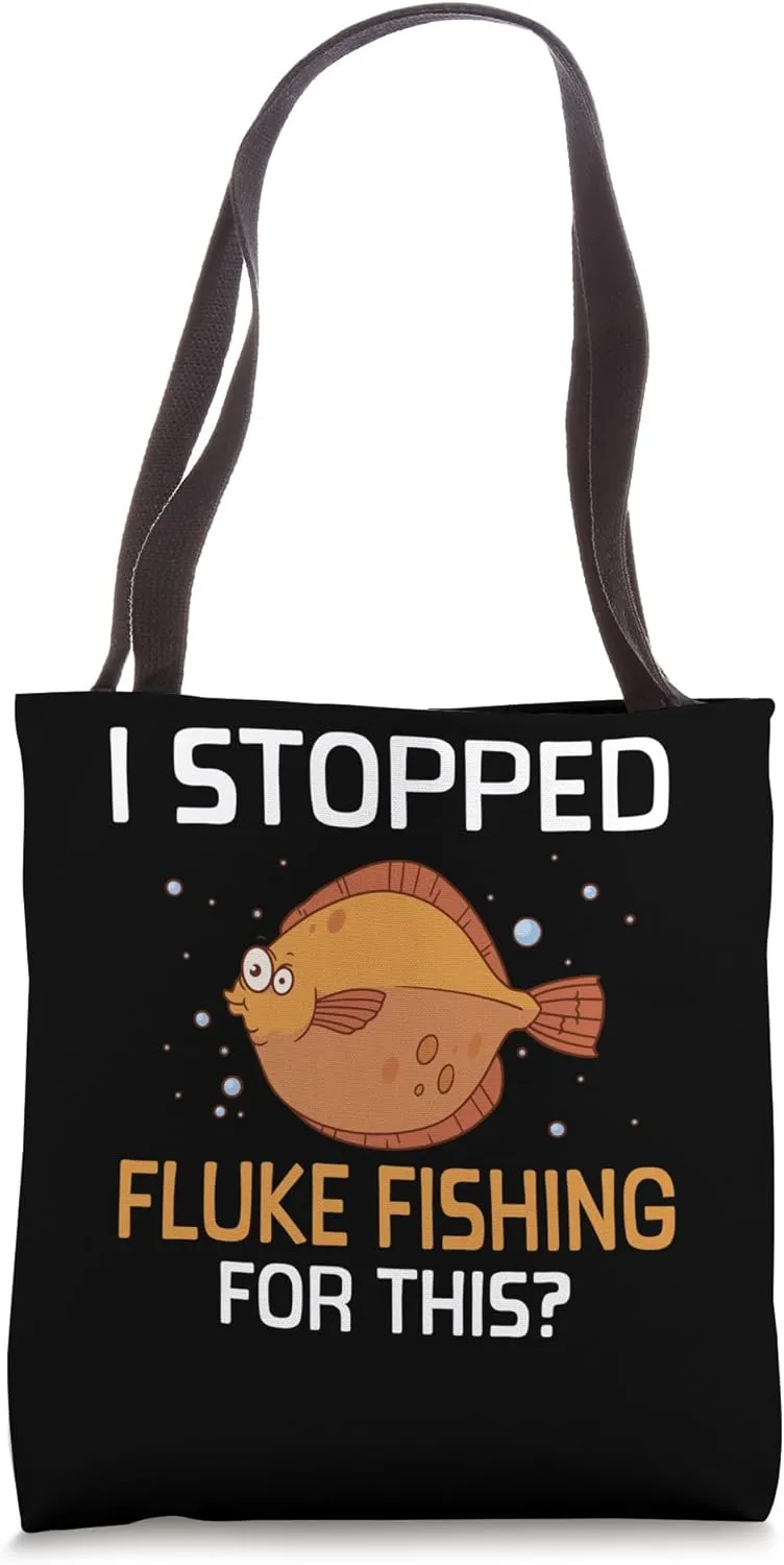 I Stopped Fluke Fishing for This? - Fluke Fishing Tote Bag