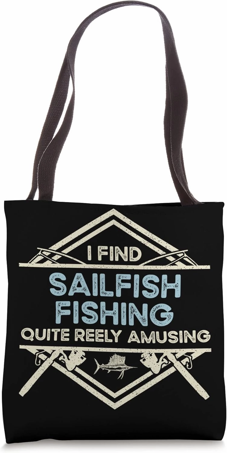 I Find Quite Reely Amusing - Fisherman Sailfish Fishing Tote Bag
