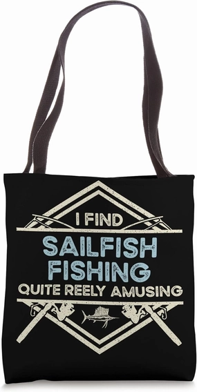 I Find Quite Reely Amusing - Fisherman Sailfish Fishing Tote Bag