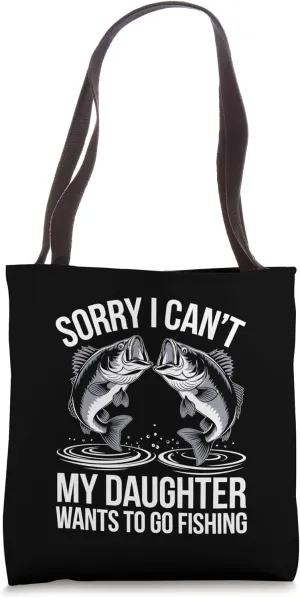 My Daughter Wants To Go Fishing Father Daughter Fishing Dad Tote Bag