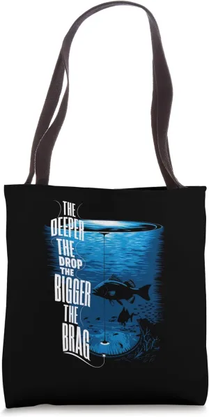 The Deeper The Drop The Bigger The Brag Deep Sea Fishing Tote Bag