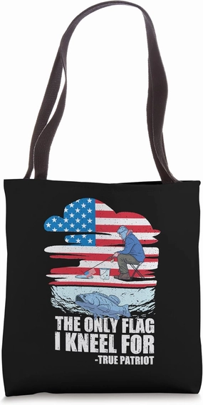 The Only Flag I Kneel For True Patriot American Flag Fishing Tote Bag