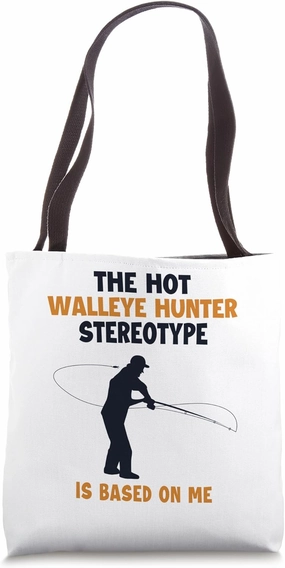 Walleye Hunter Stereotype is Based On Me Walleye Fishing Tote Bag